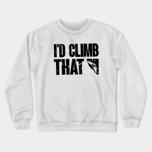 I'd Climb That Funny Rock Mountain Climbing Sport Design Crewneck Sweatshirt